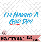 I'm Having A God Day (SVG/PNG)