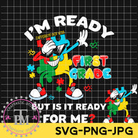 Autism I'm Ready 1st Grade But is it Ready for Me? (SVG/PNG)