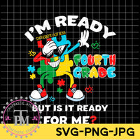 Autism I'm Ready 4th Grade But is it Ready for Me? (SVG/PNG)