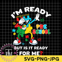 Autism I'm Ready Pre School But is it Ready for Me? (SVG/PNG)