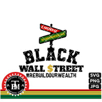 Black Wall Street #REBUILDOURWEALTH (SVG/PNG/JPG)