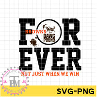 FOR EVER BROWNS NOT JUST WHEN WE WIN (SVG/PNG)