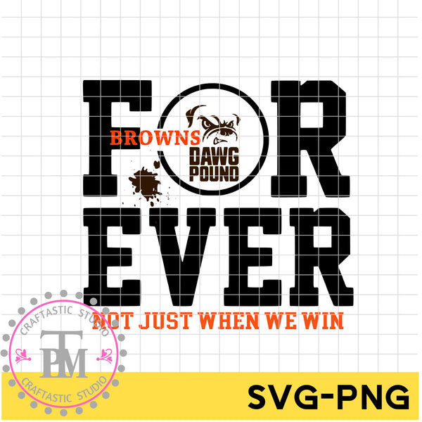 FOR EVER BROWNS NOT JUST WHEN WE WIN (SVG/PNG)