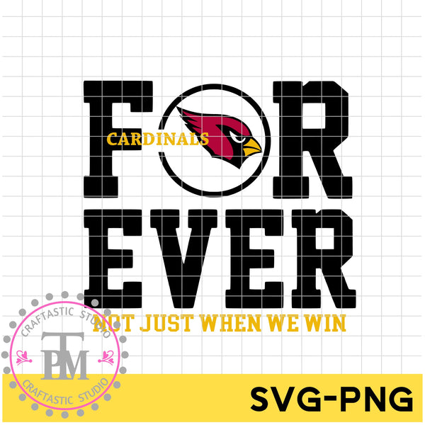 FOR EVER CARDINALS NOT JUST WHEN WE WIN (SVG/PNG)