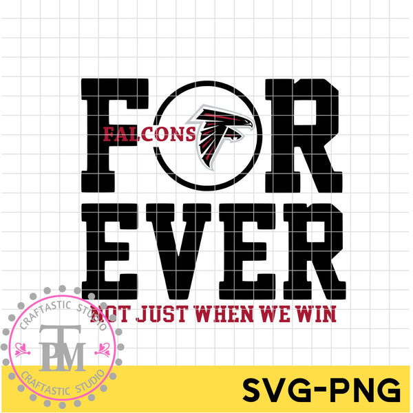 FOR EVER FALCONS NOT JUST WHEN WE WIN (SVG/PNG)