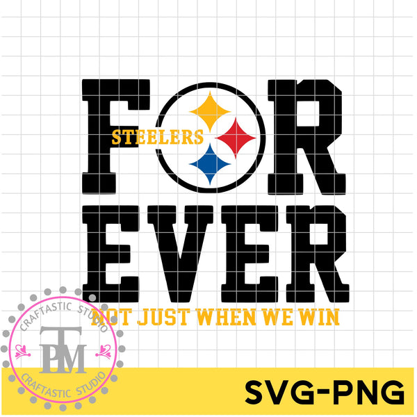 FOR EVER STEELERS NOT JUST WHEN WE WIN (SVG/PNG)