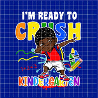 I'm Ready to CRUSH Kindergarten (Black Boy) PNG Only