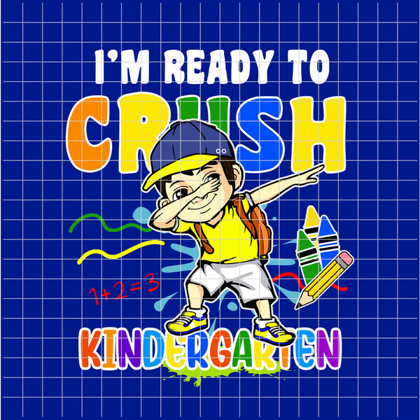 I'm Ready to CRUSH Kindergarten (White Boy) PNG Only