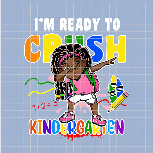 I'm Ready to CRUSH Kindergarten (Black Girl) PNG Only