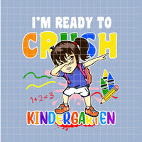 I'm Ready to CRUSH Kindergarten (White Girl) PNG Only