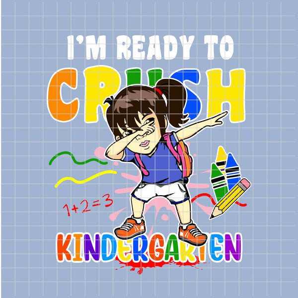 I'm Ready to CRUSH Kindergarten (White Girl) PNG Only