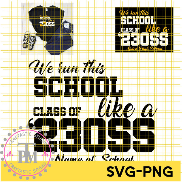 We Run This School Class of Like A '23OSS (SVG/PNG)